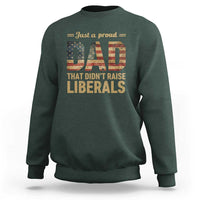 Just A Proud Dad That Didn't Raise Liberals Sweatshirt Retro American Flag - Wonder Print Shop