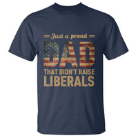 Just A Proud Dad That Didn't Raise Liberals T Shirt Retro American Flag - Wonder Print Shop