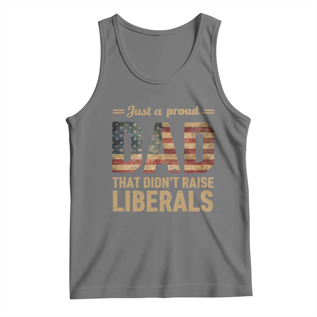 Just A Proud Dad That Didn't Raise Liberals Tank Top Retro American Flag - Wonder Print Shop