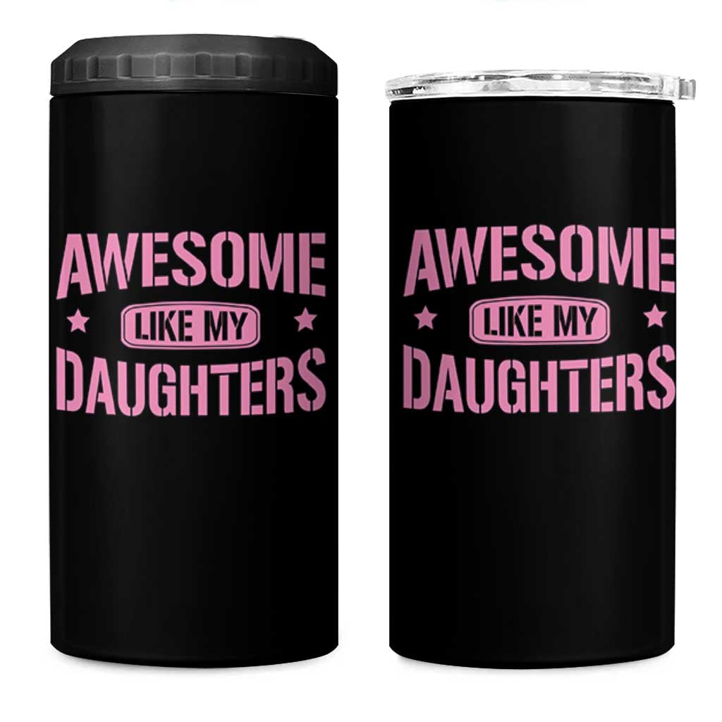 Awesome Like My Daughters 4 in 1 Can Cooler Tumbler Funny Girl Dad Fathers Day