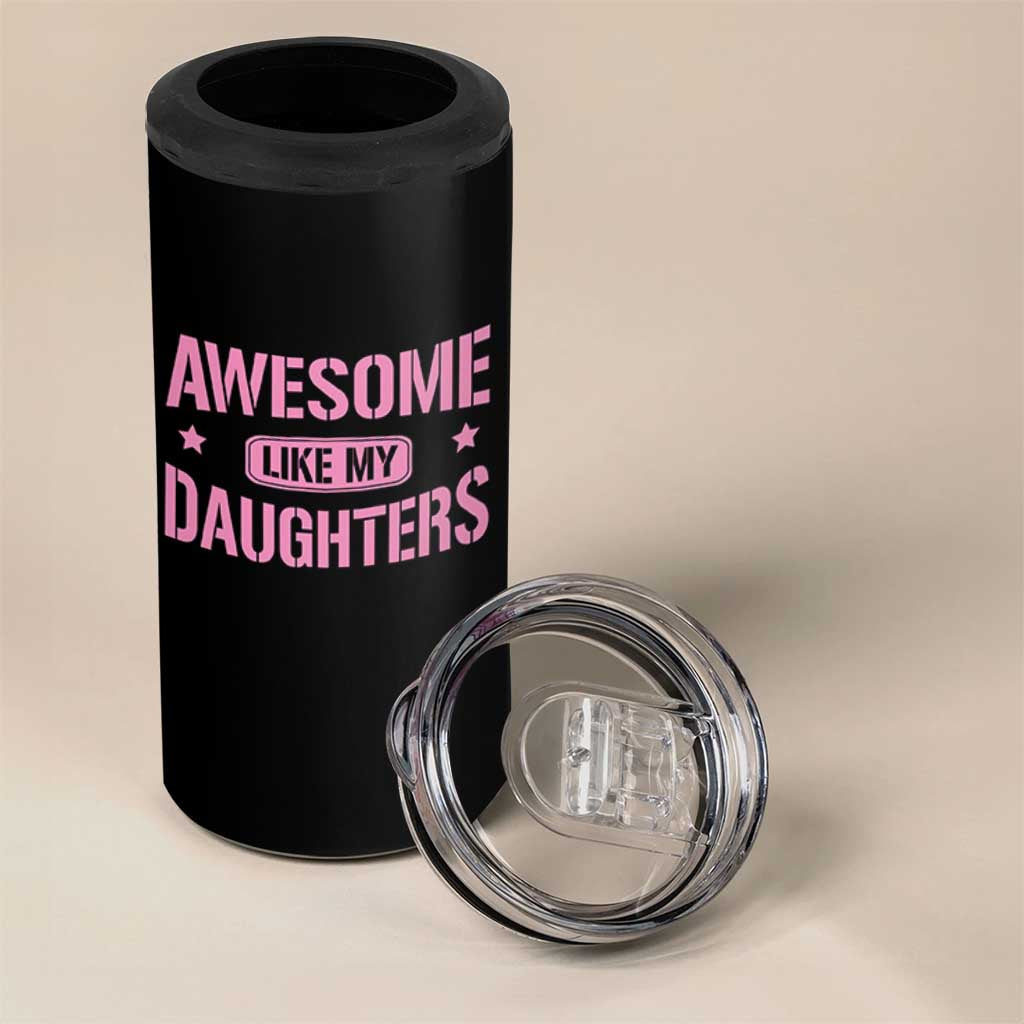 Awesome Like My Daughters 4 in 1 Can Cooler Tumbler Funny Girl Dad Fathers Day