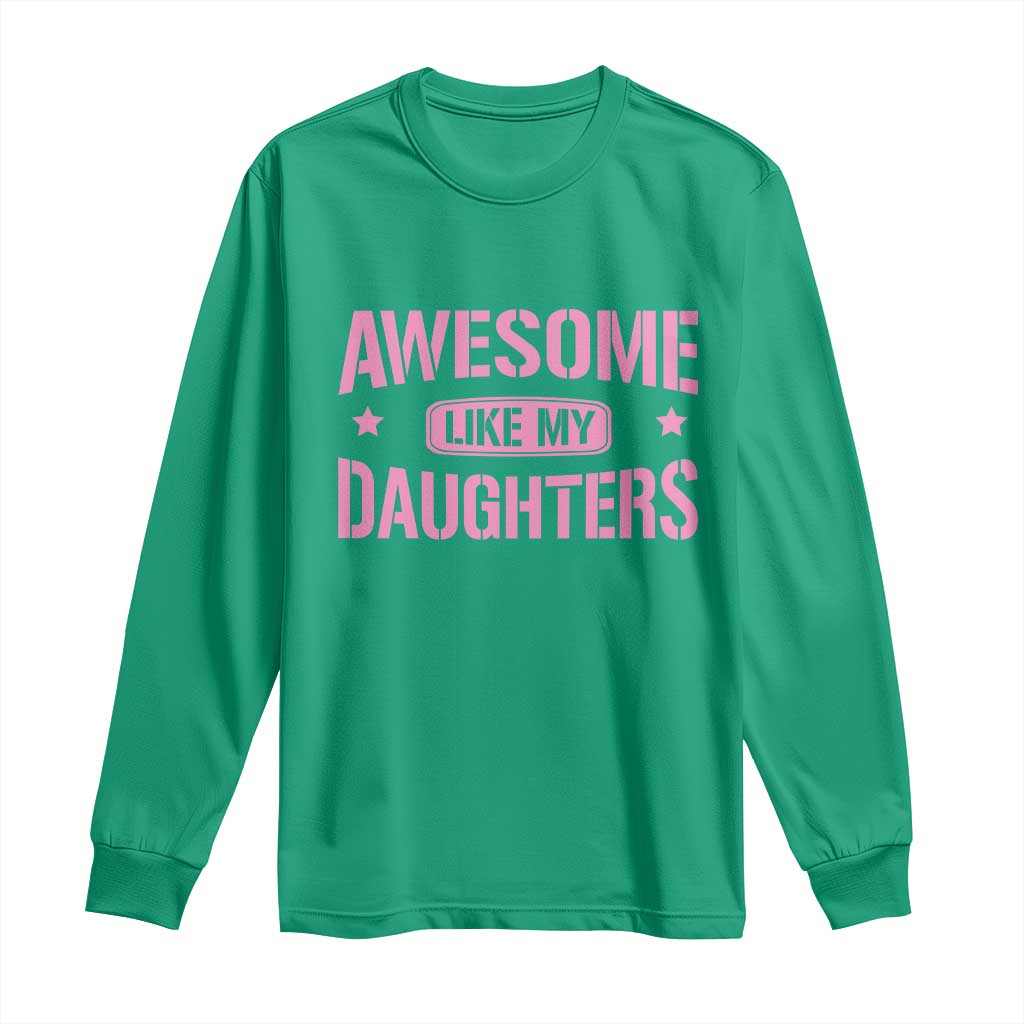 Awesome Like My Daughters Long Sleeve Shirt Funny Girl Dad Fathers Day