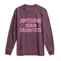 Awesome Like My Daughters Long Sleeve Shirt Funny Girl Dad Fathers Day