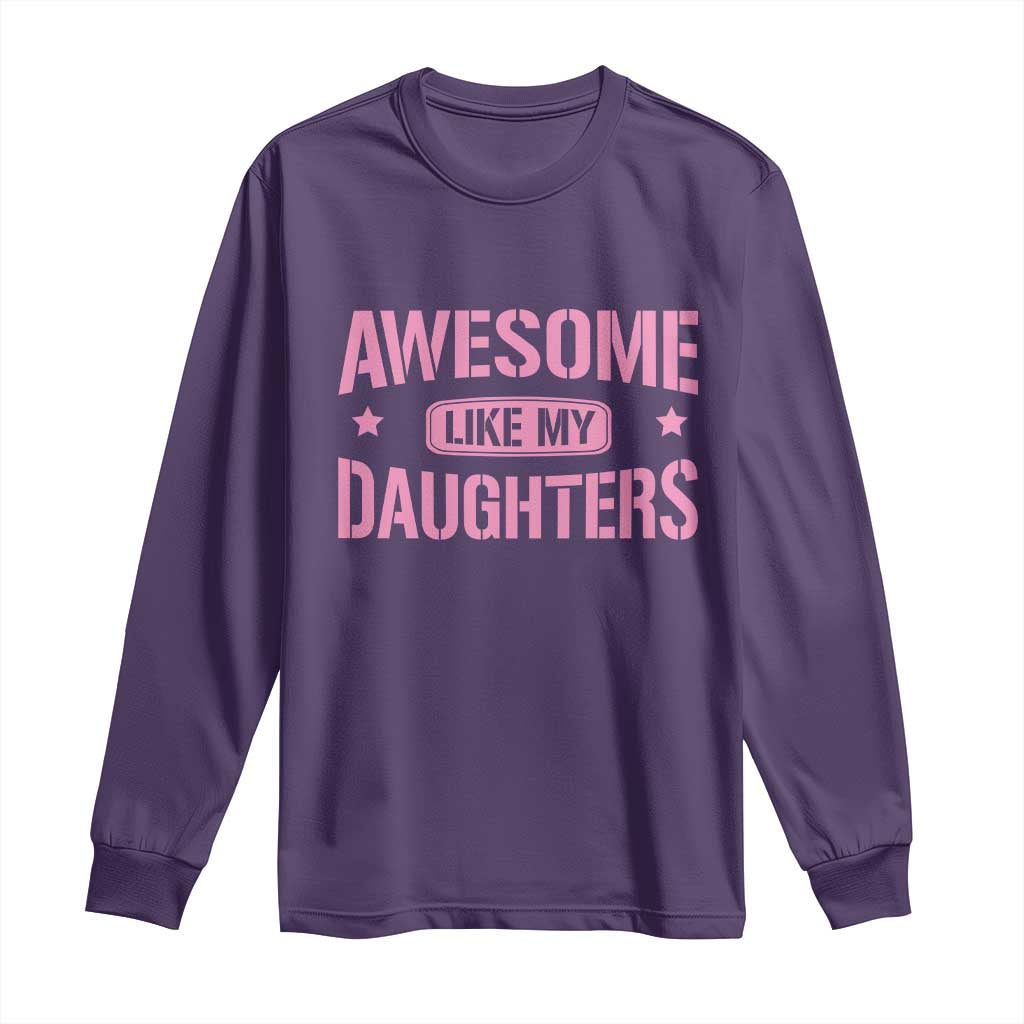 Awesome Like My Daughters Long Sleeve Shirt Funny Girl Dad Fathers Day