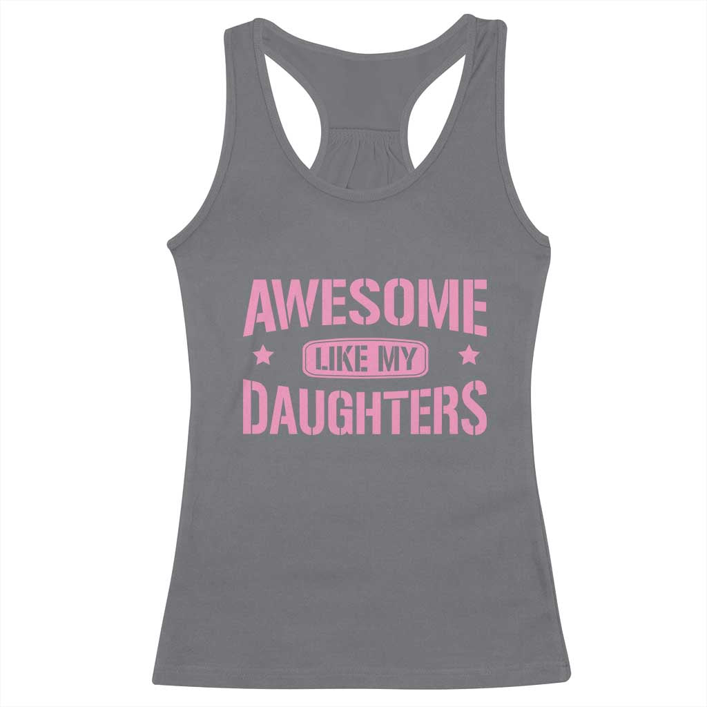 Awesome Like My Daughters Racerback Tank Top Funny Girl Dad Fathers Day