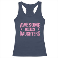 Awesome Like My Daughters Racerback Tank Top Funny Girl Dad Fathers Day