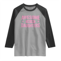 Awesome Like My Daughters Raglan Shirt Funny Girl Dad Fathers Day