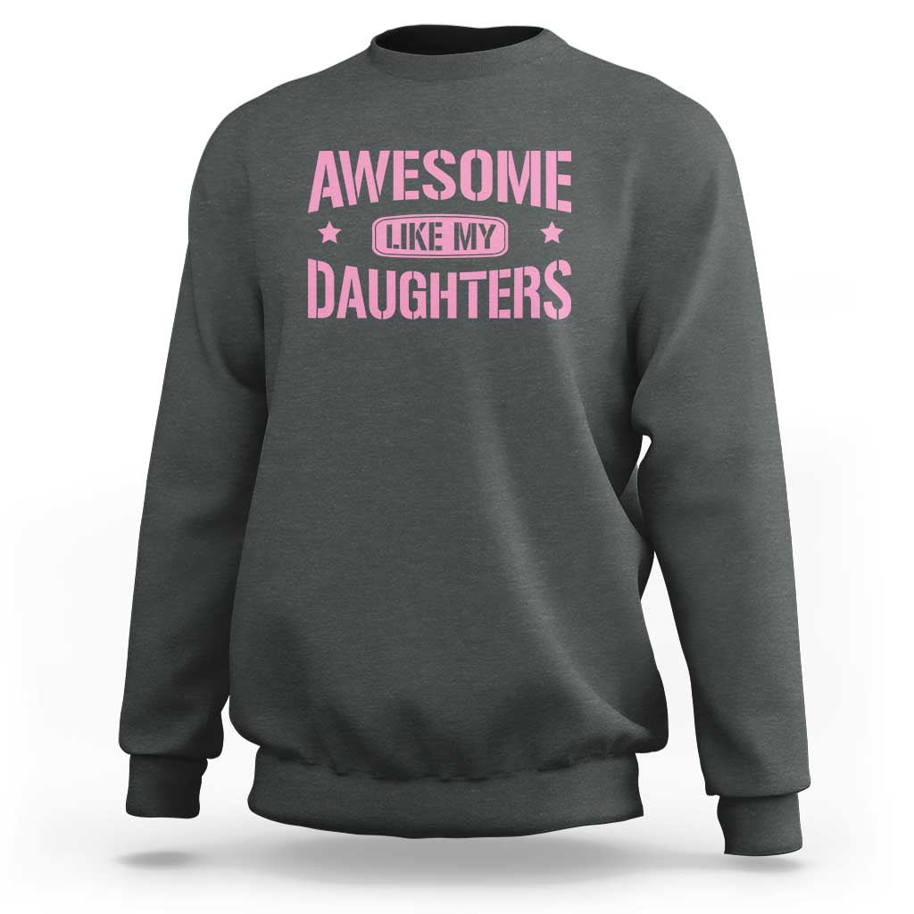 Awesome Like My Daughters Sweatshirt Funny Girl Dad Fathers Day