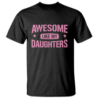 Awesome Like My Daughters T Shirt Funny Girl Dad Fathers Day