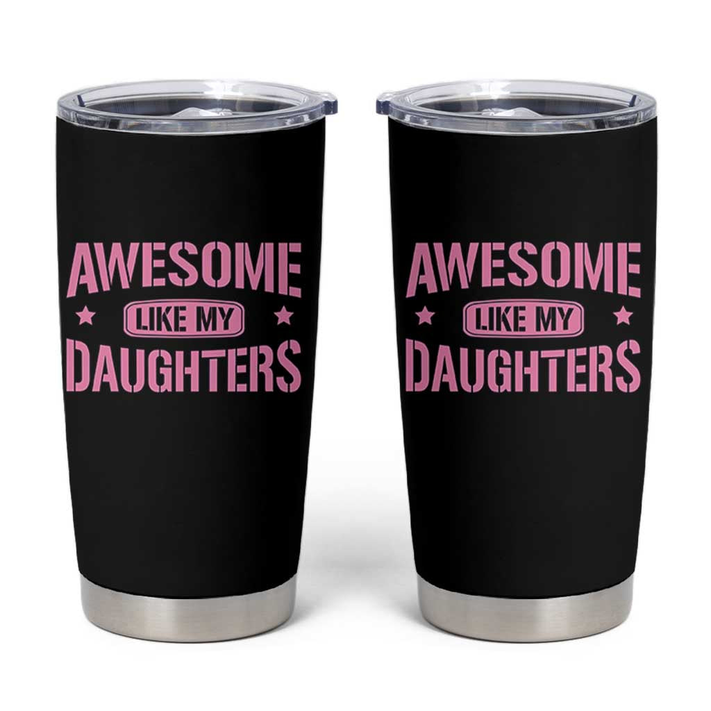 Awesome Like My Daughters Tumbler Cup Funny Girl Dad Fathers Day