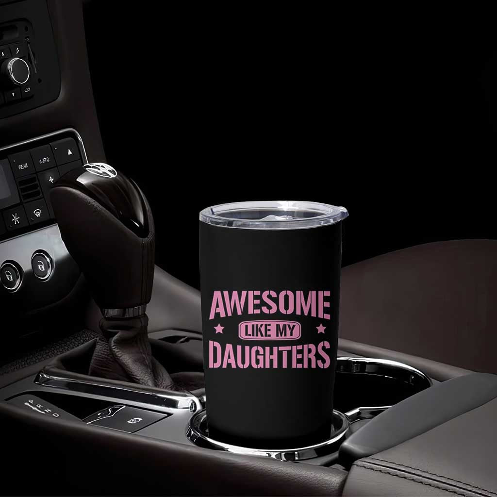 Awesome Like My Daughters Tumbler Cup Funny Girl Dad Fathers Day