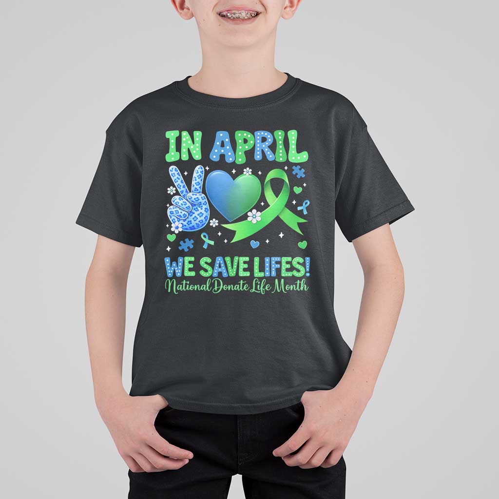 Donate Life Month T Shirt For Kid In April We Save Lives Organ Donation
