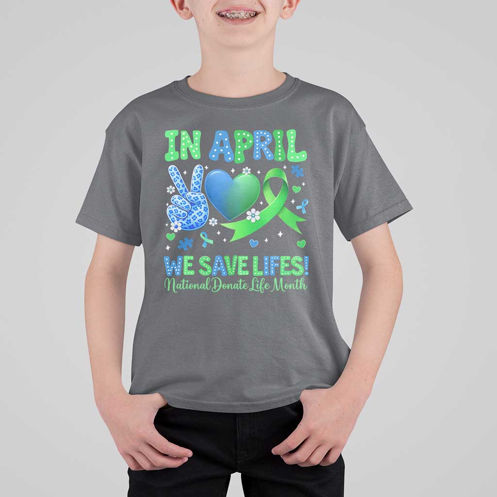 Donate Life Month T Shirt For Kid In April We Save Lives Organ Donation
