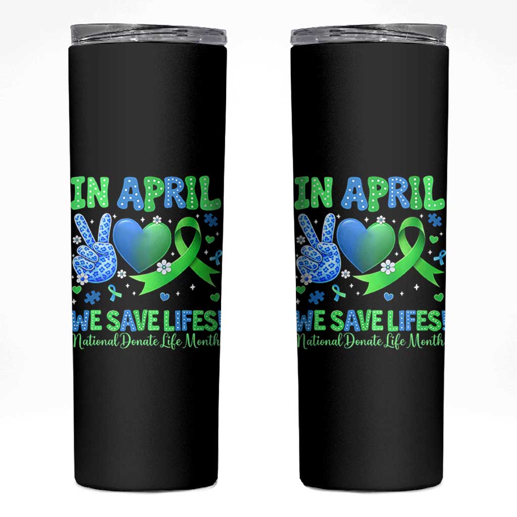 Donate Life Month Skinny Tumbler In April We Save Lives Organ Donation