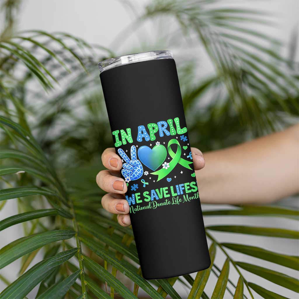 Donate Life Month Skinny Tumbler In April We Save Lives Organ Donation