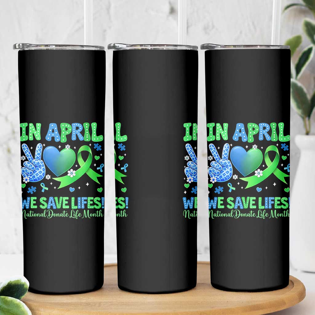 Donate Life Month Skinny Tumbler In April We Save Lives Organ Donation