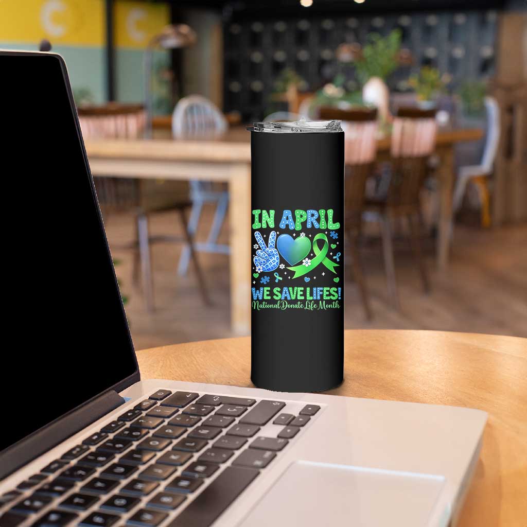Donate Life Month Skinny Tumbler In April We Save Lives Organ Donation