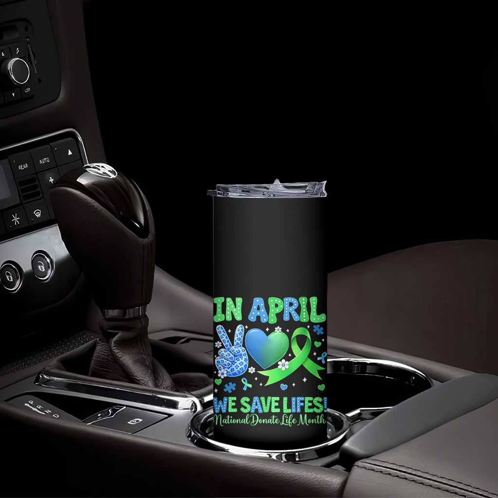 Donate Life Month Skinny Tumbler In April We Save Lives Organ Donation
