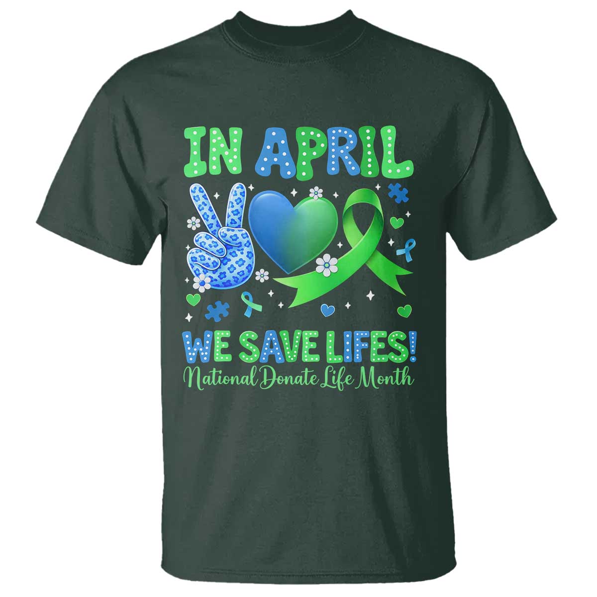 Donate Life Month T Shirt In April We Save Lives Organ Donation