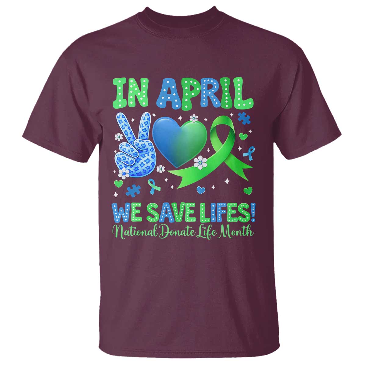 Donate Life Month T Shirt In April We Save Lives Organ Donation