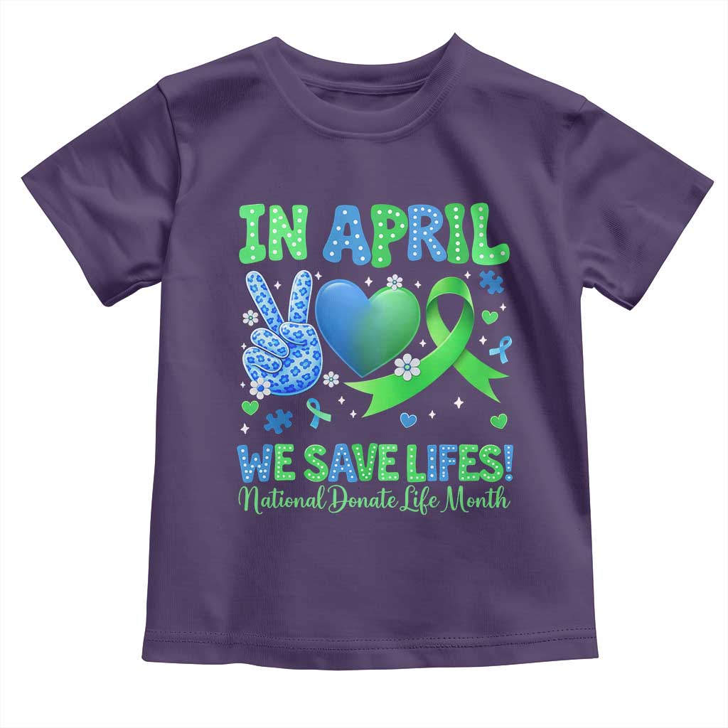 Donate Life Month Toddler T Shirt In April We Save Lives Organ Donation