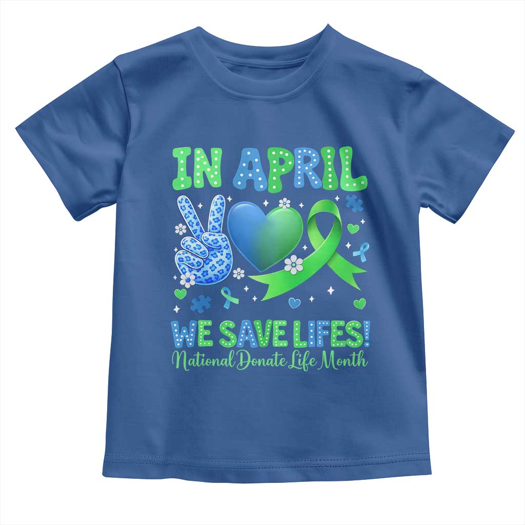 Donate Life Month Toddler T Shirt In April We Save Lives Organ Donation