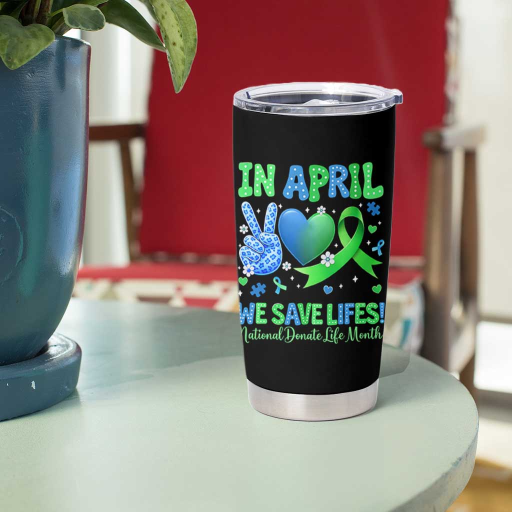 Donate Life Month Tumbler Cup In April We Save Lives Organ Donation
