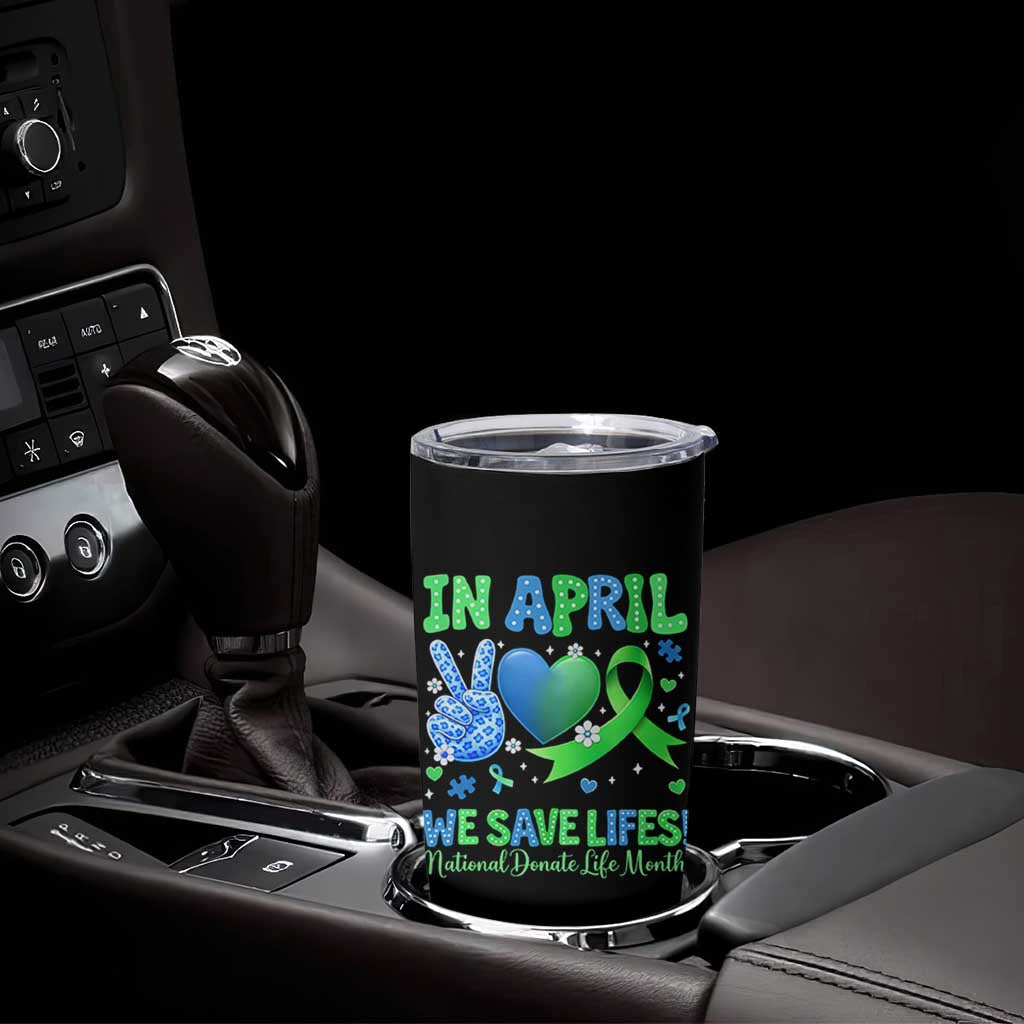 Donate Life Month Tumbler Cup In April We Save Lives Organ Donation