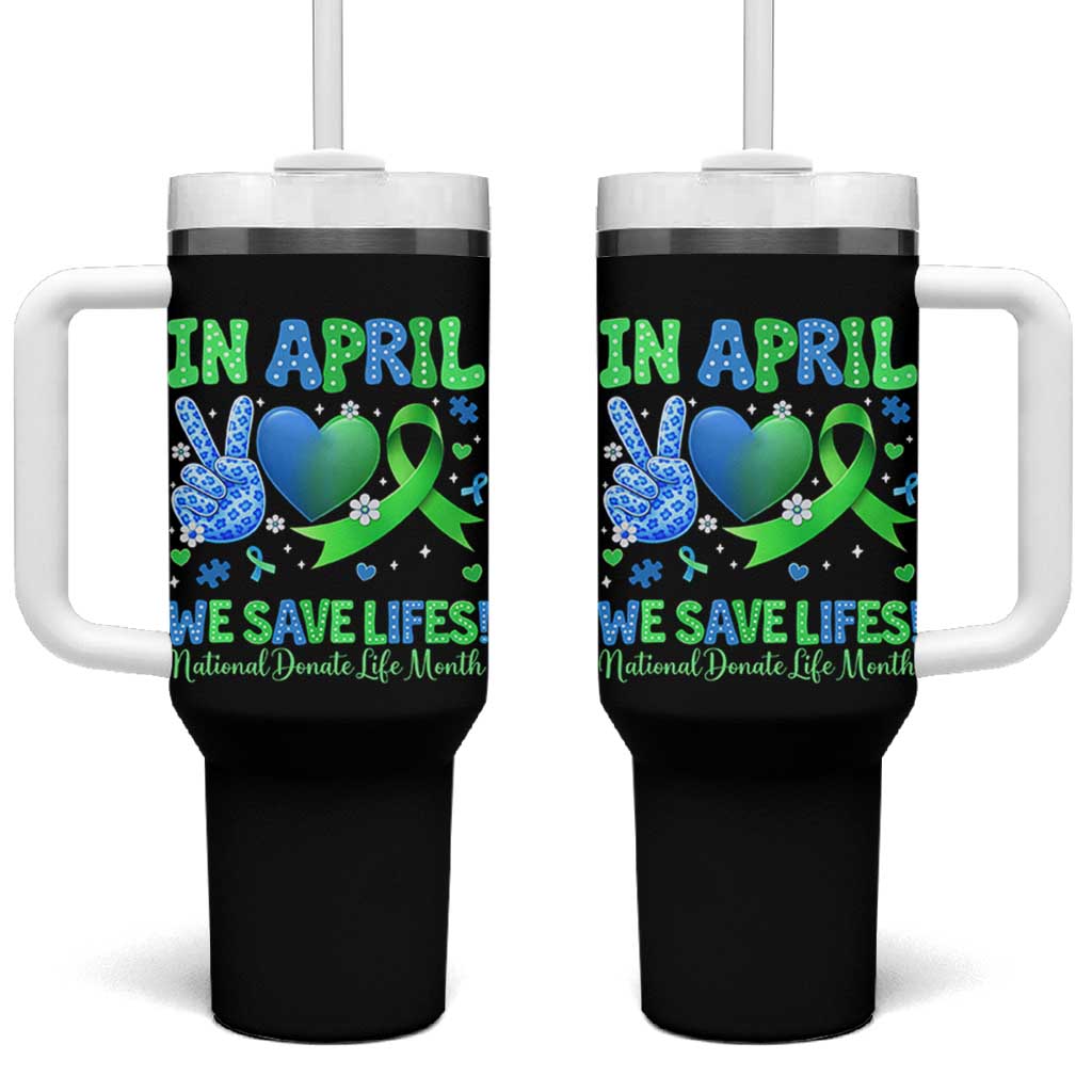 Donate Life Month Tumbler With Handle In April We Save Lives Organ Donation
