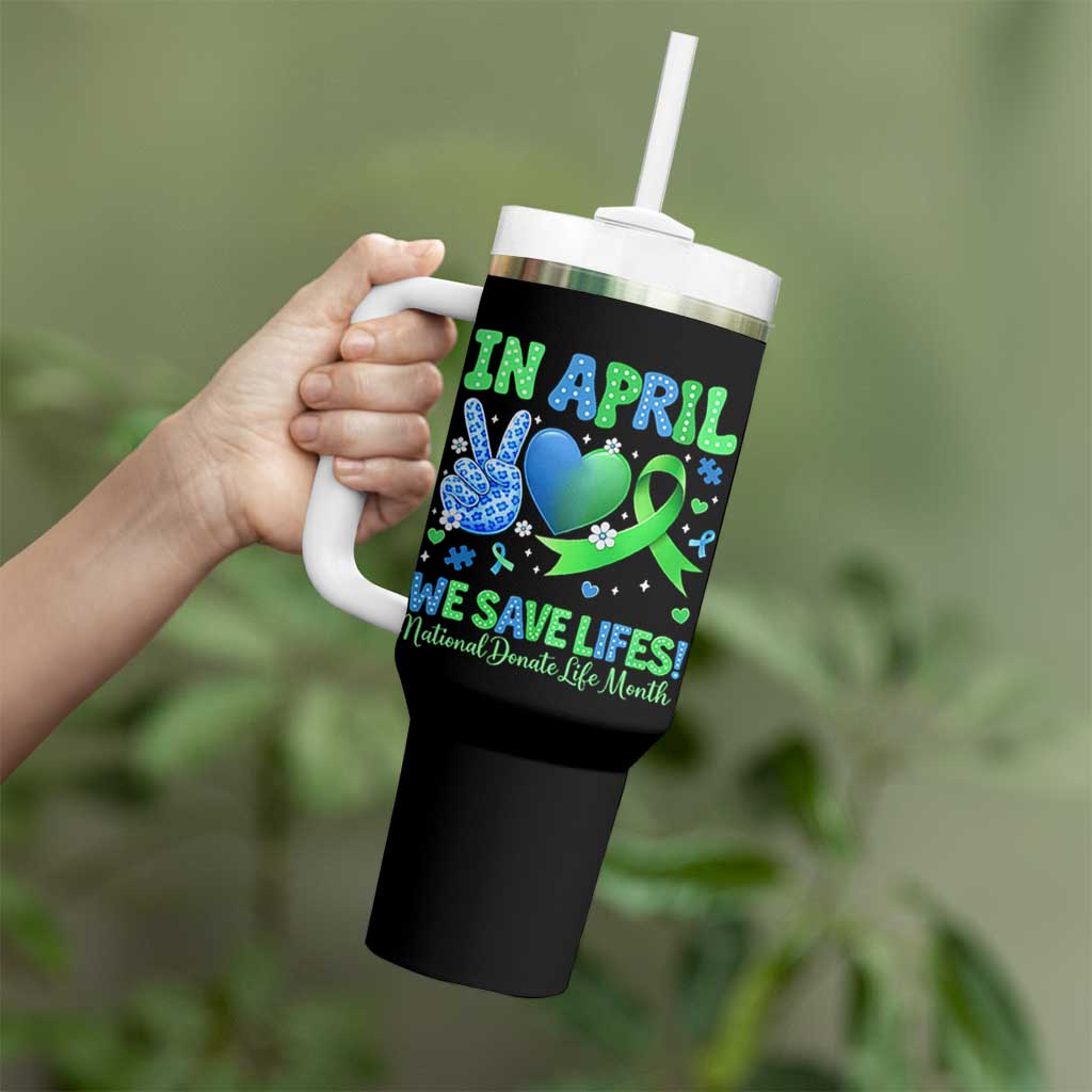 Donate Life Month Tumbler With Handle In April We Save Lives Organ Donation