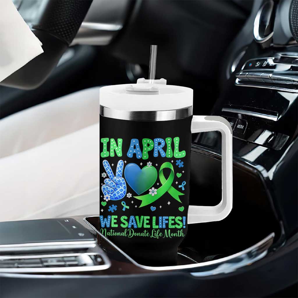 Donate Life Month Tumbler With Handle In April We Save Lives Organ Donation
