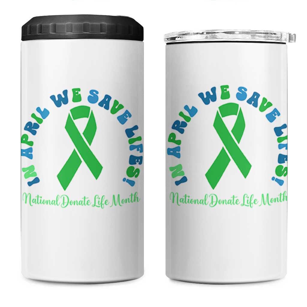 National Donate Life Month 4 in 1 Can Cooler Tumbler Green Ribbon Organ Donation In April We Save Lives