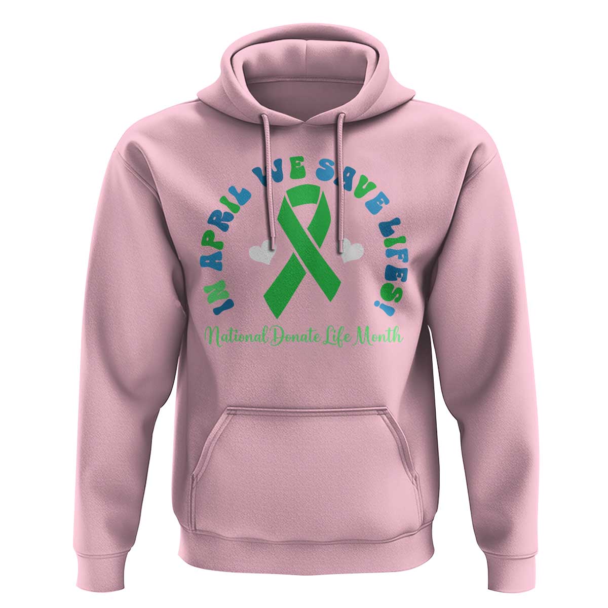 National Donate Life Month Hoodie Green Ribbon Organ Donation In April We Save Lives