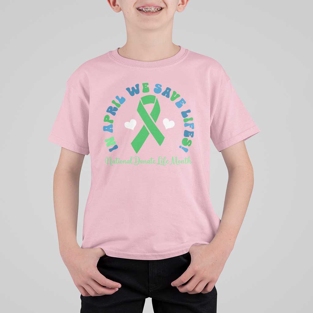 National Donate Life Month T Shirt For Kid Green Ribbon Organ Donation In April We Save Lives