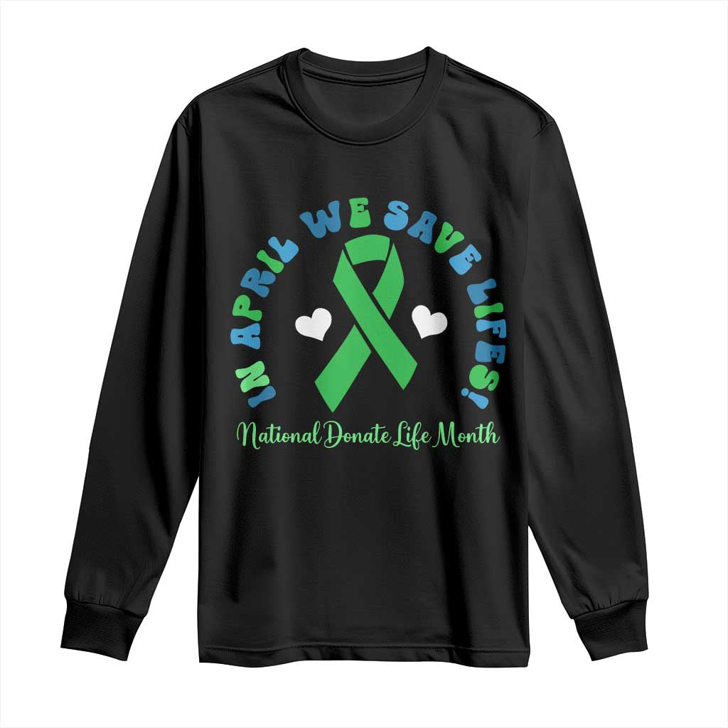 National Donate Life Month Long Sleeve Shirt Green Ribbon Organ Donation In April We Save Lives