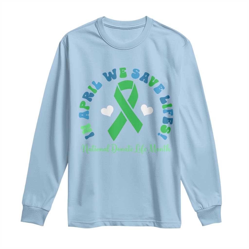 National Donate Life Month Long Sleeve Shirt Green Ribbon Organ Donation In April We Save Lives