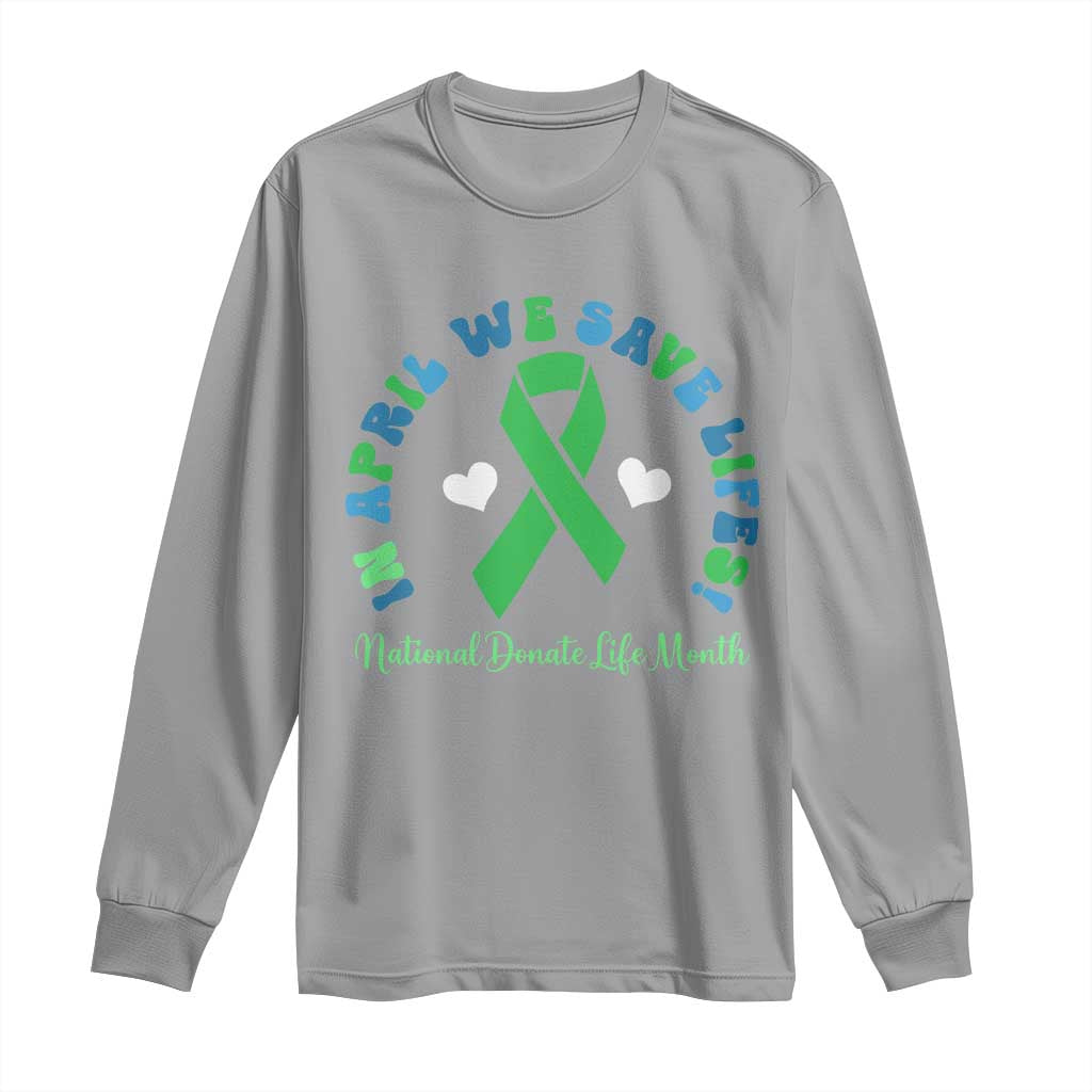 National Donate Life Month Long Sleeve Shirt Green Ribbon Organ Donation In April We Save Lives