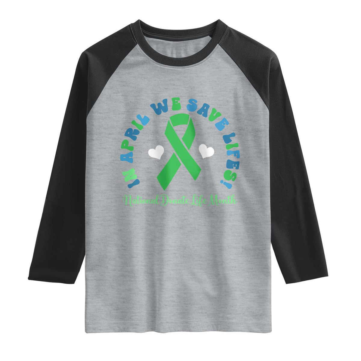 National Donate Life Month Raglan Shirt Green Ribbon Organ Donation In April We Save Lives