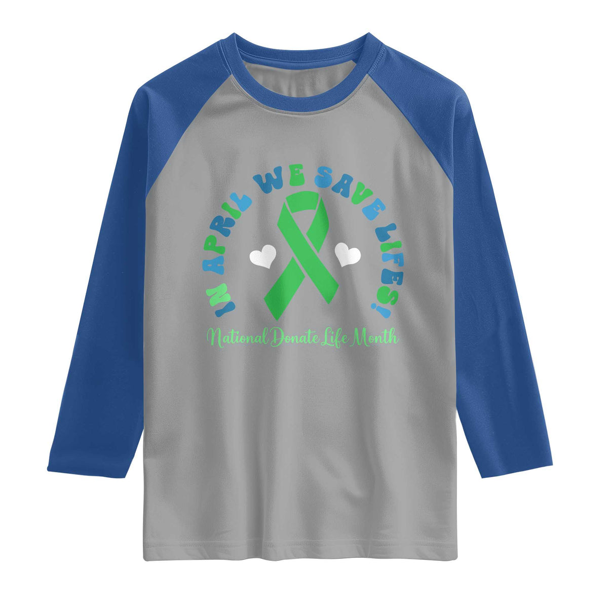 National Donate Life Month Raglan Shirt Green Ribbon Organ Donation In April We Save Lives