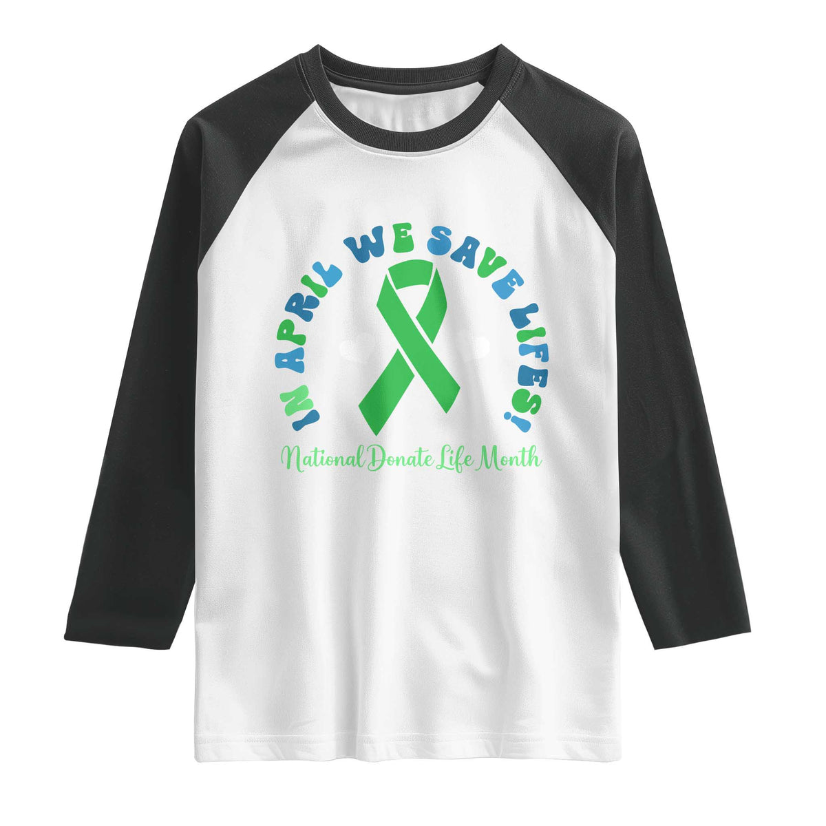 National Donate Life Month Raglan Shirt Green Ribbon Organ Donation In April We Save Lives
