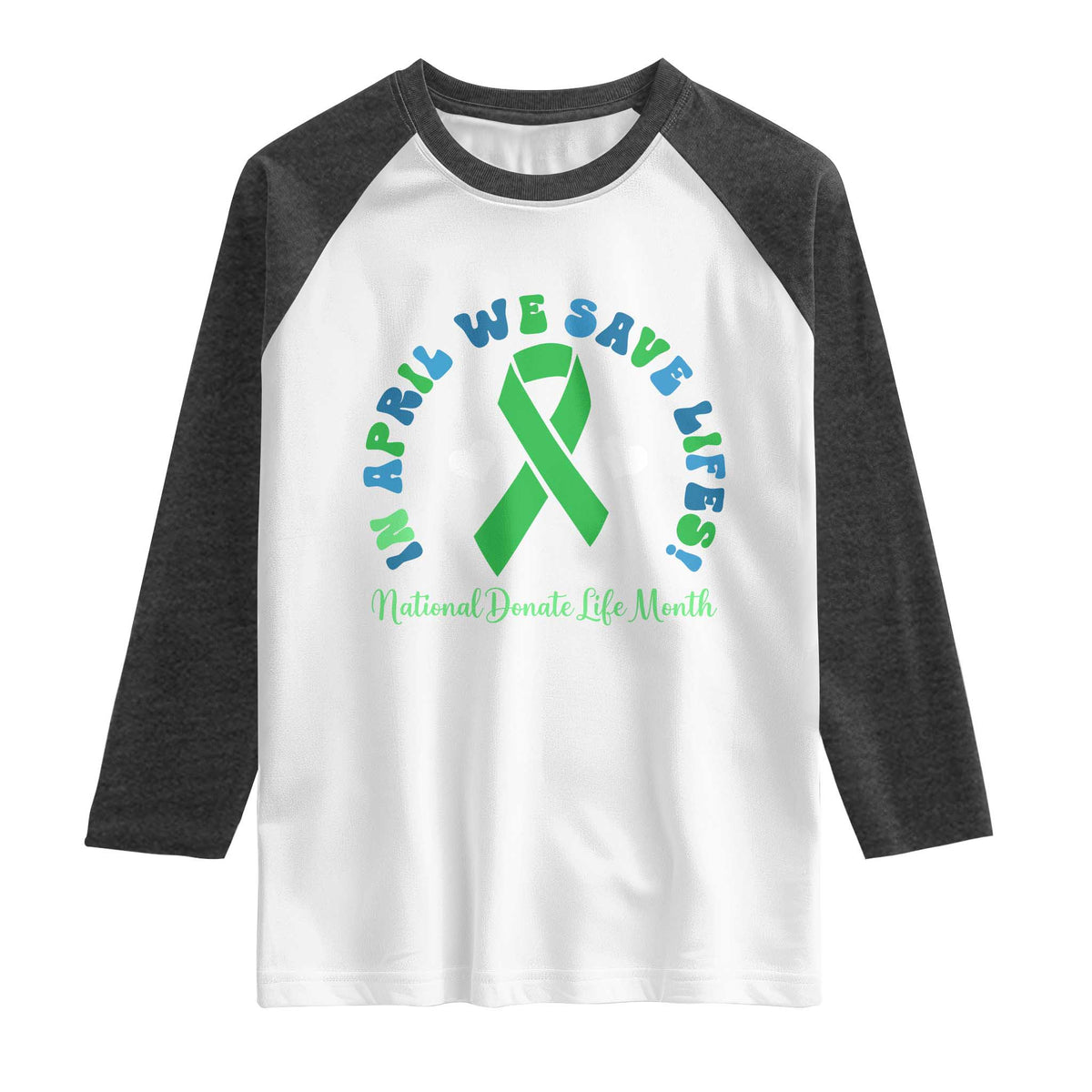 National Donate Life Month Raglan Shirt Green Ribbon Organ Donation In April We Save Lives