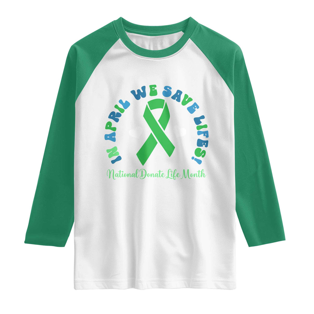 National Donate Life Month Raglan Shirt Green Ribbon Organ Donation In April We Save Lives