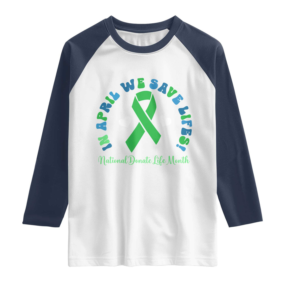 National Donate Life Month Raglan Shirt Green Ribbon Organ Donation In April We Save Lives