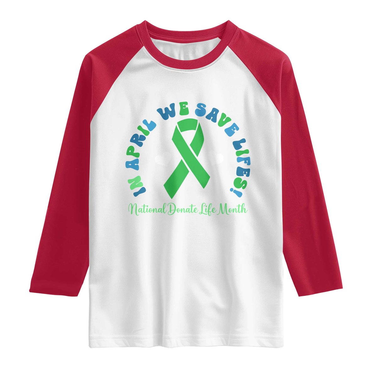 National Donate Life Month Raglan Shirt Green Ribbon Organ Donation In April We Save Lives
