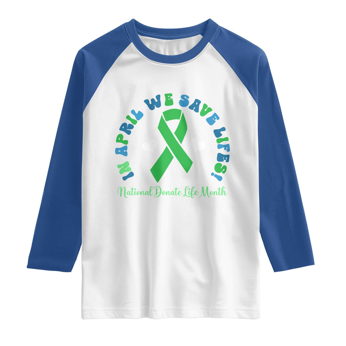 National Donate Life Month Raglan Shirt Green Ribbon Organ Donation In April We Save Lives