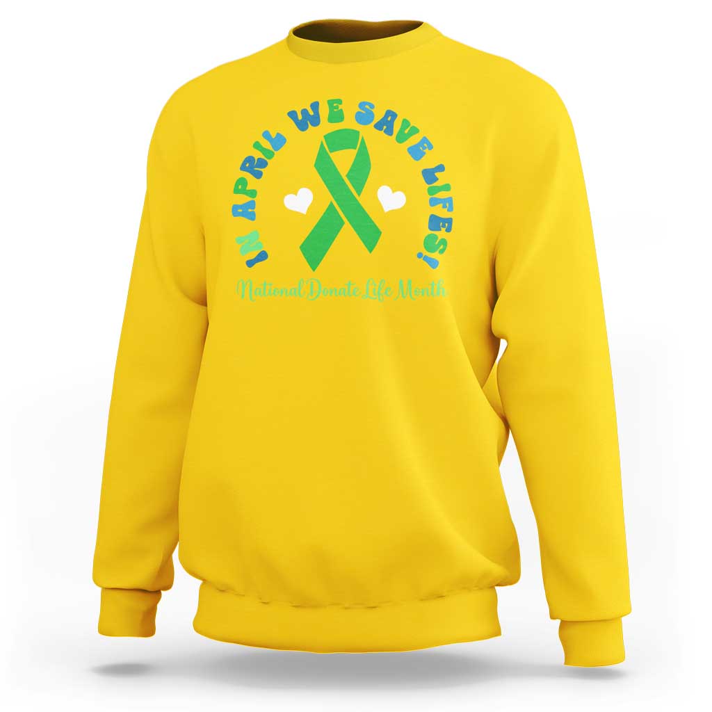 National Donate Life Month Sweatshirt Green Ribbon Organ Donation In April We Save Lives