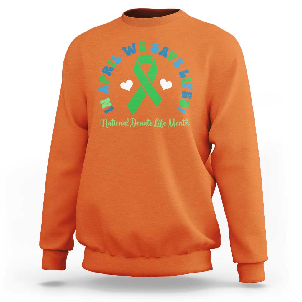National Donate Life Month Sweatshirt Green Ribbon Organ Donation In April We Save Lives