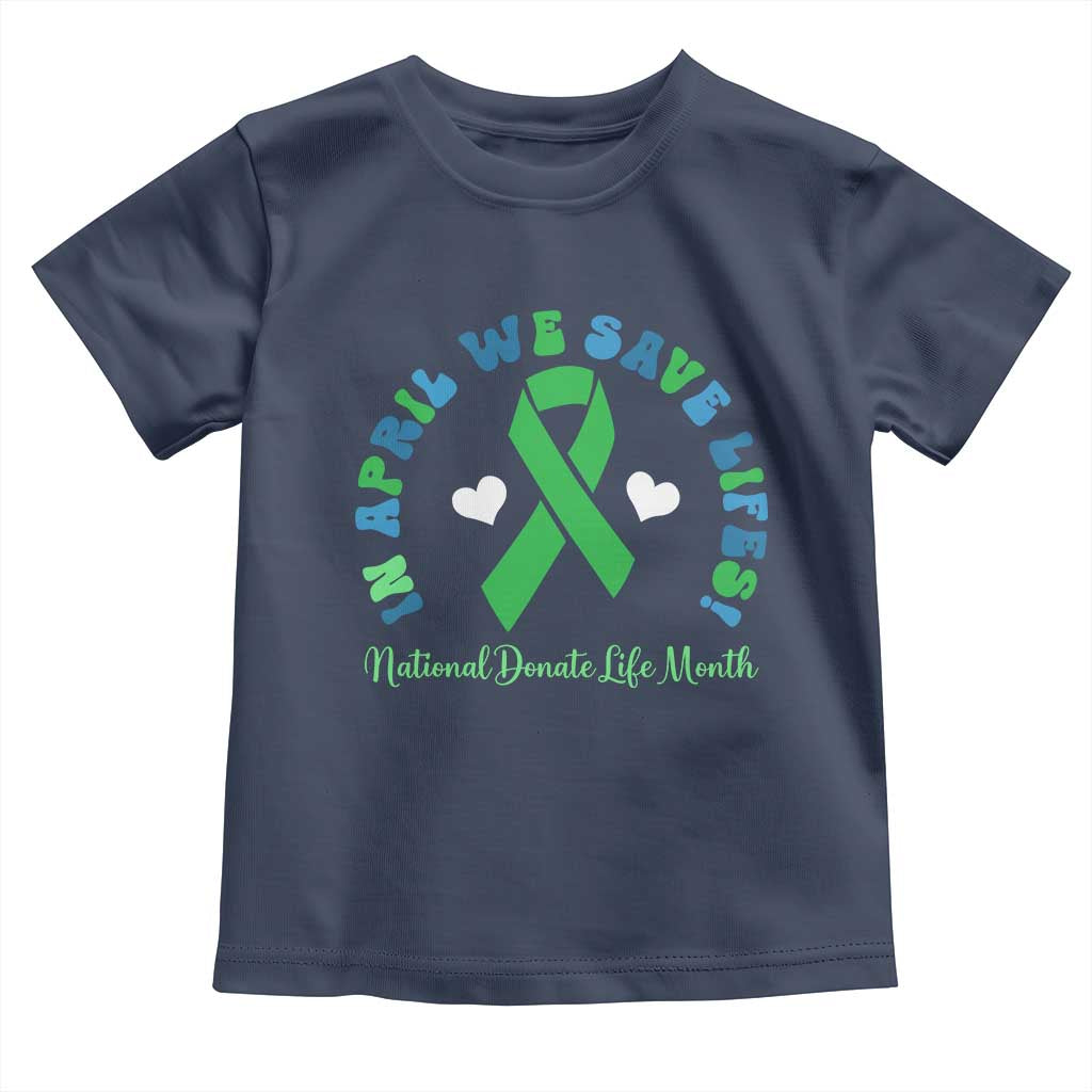 National Donate Life Month Toddler T Shirt Green Ribbon Organ Donation In April We Save Lives