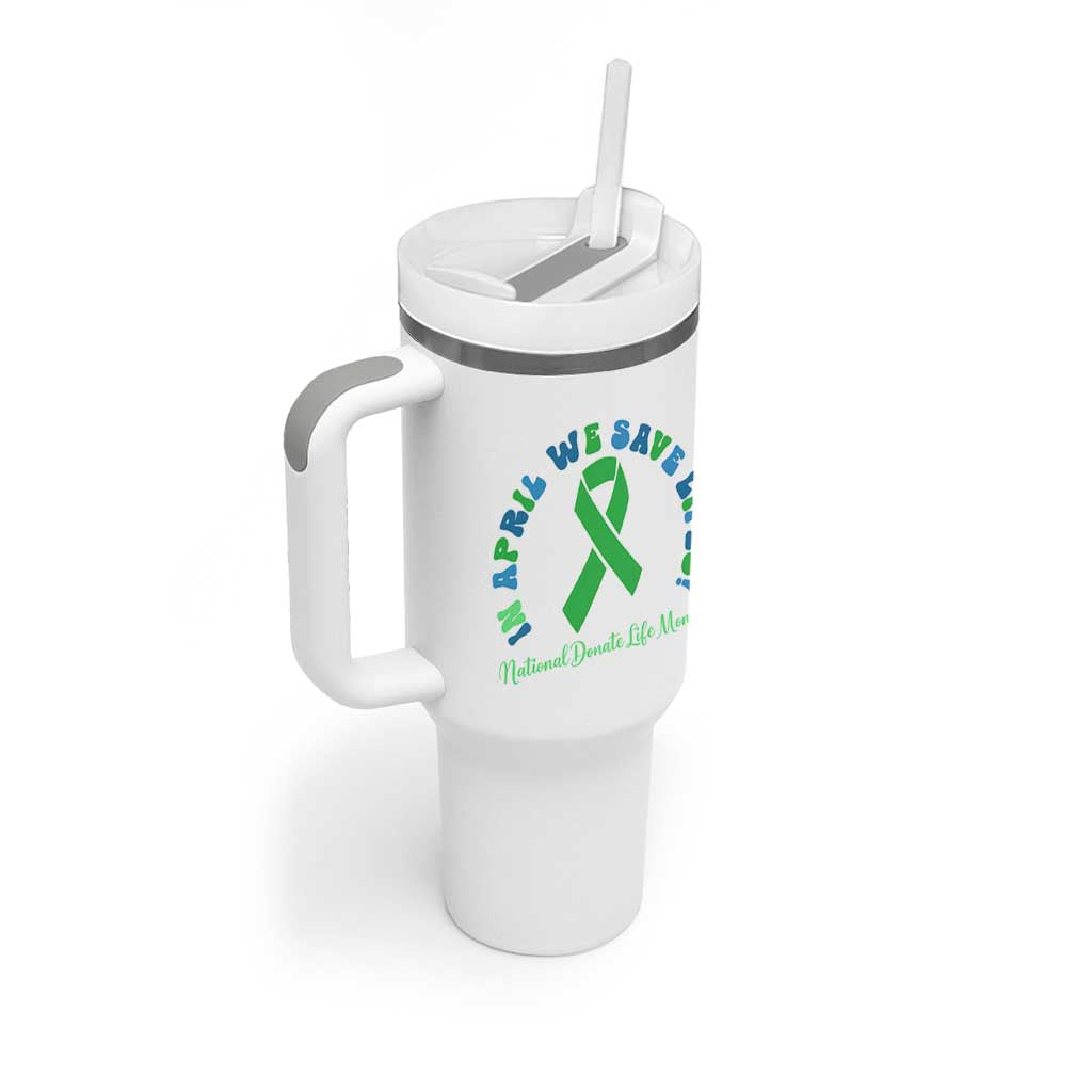 National Donate Life Month Tumbler With Handle Green Ribbon Organ Donation In April We Save Lives
