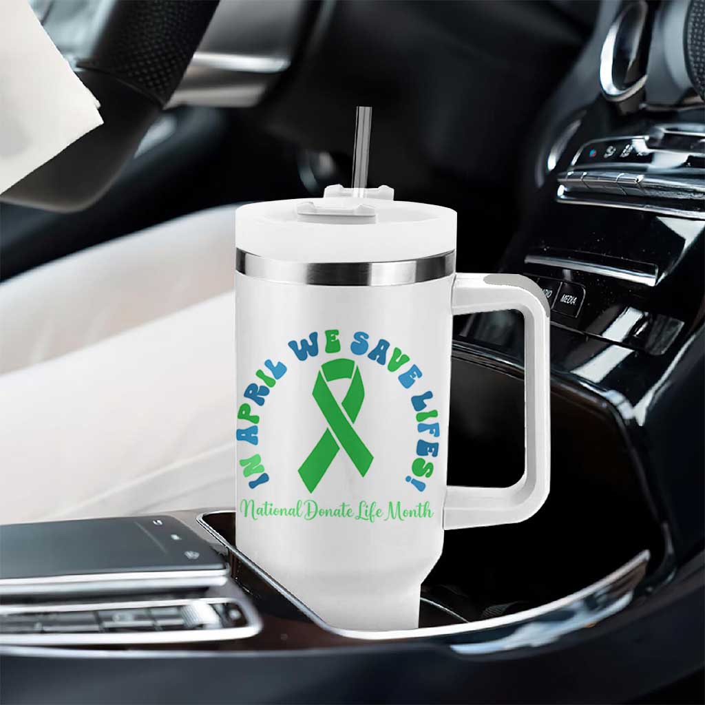 National Donate Life Month Tumbler With Handle Green Ribbon Organ Donation In April We Save Lives